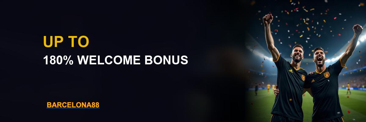 Barcelona88 Up To 180% Welcome Bonus